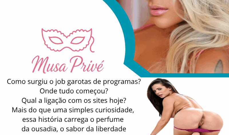 Como Surgiu o Job Garotas de Programas – Onde Início? Qual a Ligação com Sites Hoje? A História do Job
